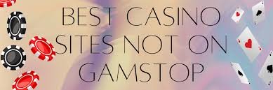 Exploring Slots and Casinos Not on Gamstop